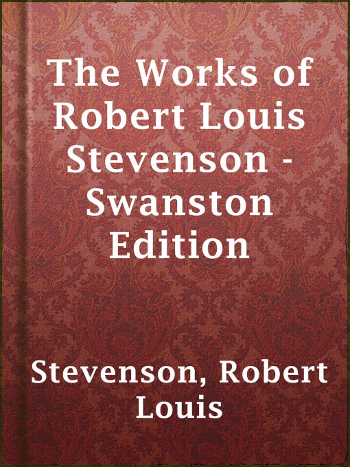Title details for The Works of Robert Louis Stevenson - Swanston Edition by Robert Louis Stevenson - Available